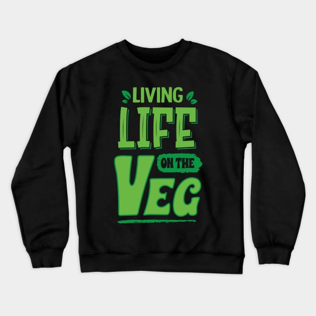 living life on the veg, funny vegan humor Crewneck Sweatshirt by Daribo